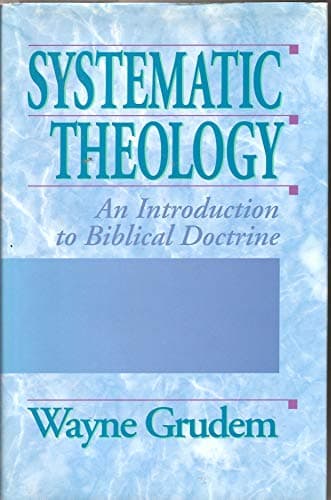 Systematic Theology: An Introduction To Biblical Doctrine