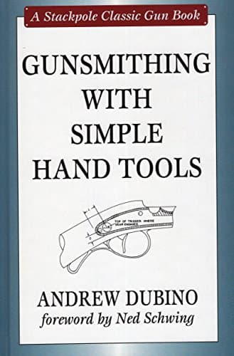 Gunsmithing with Simple Hand Tools (Stackpole Classic Gun Books) Hardcover – June 13, 2008
