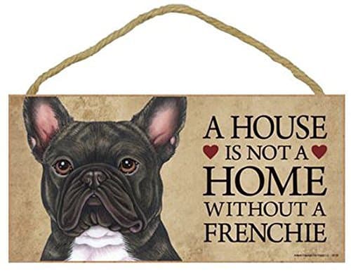 1 X A House is not a Home without a Frenchie (French Bulldog) Brindle - 5" X 10" Door/wall Dog Sign Plaque