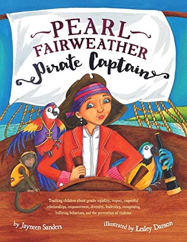 Pearl Fairweather Pirate Captain: Teaching children gender equality, respect, respectful relationships, empowerment, diversity, leadership, ... diversity, leadership, recognising bullying Paperback – Illustrated, 8 Jan. 2016