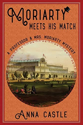 Moriarty Meets His Match: The Professor & Mrs. Moriarty Mystery Series, Book 1