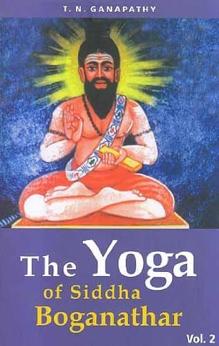 The Yoga Of Siddha Boganathar Vol - 2 Paperback – 1 January 2004