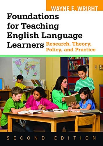 Foundations for Teaching English Language Learners: Research, Theory, Policy, and Practice 2nd Edition
