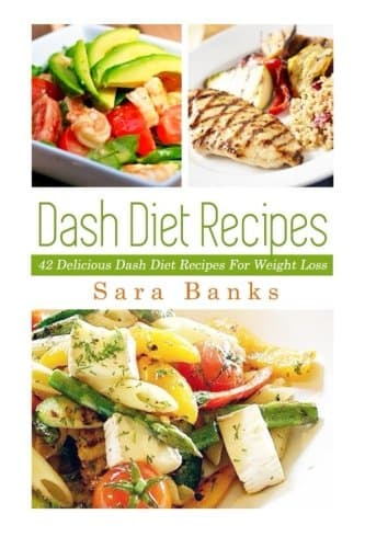 Dash Diet Recipes: 42 Delicioous Dash Diet Recipes For Weight Loss Paperback – September 8, 2014