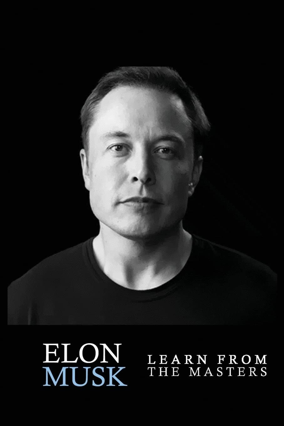 Elon Musk: Elon Musk: Creativity and Leadership lessons by Elon Musk: Quotes from: Elon Musk Biography: Elon Musk Autobiography->Elon Musk Tesla-> ... Elon Musk SpaceX, Elon Musk Ashlee Vance)