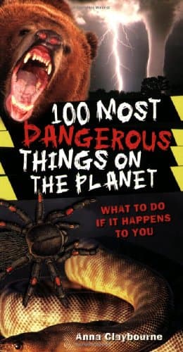 100 Most Dangerous Things On The Planet