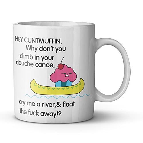 Cheeky Adult Cute rude funny Hey cuntmuffin why don't you climb in your Douche Canoe mug