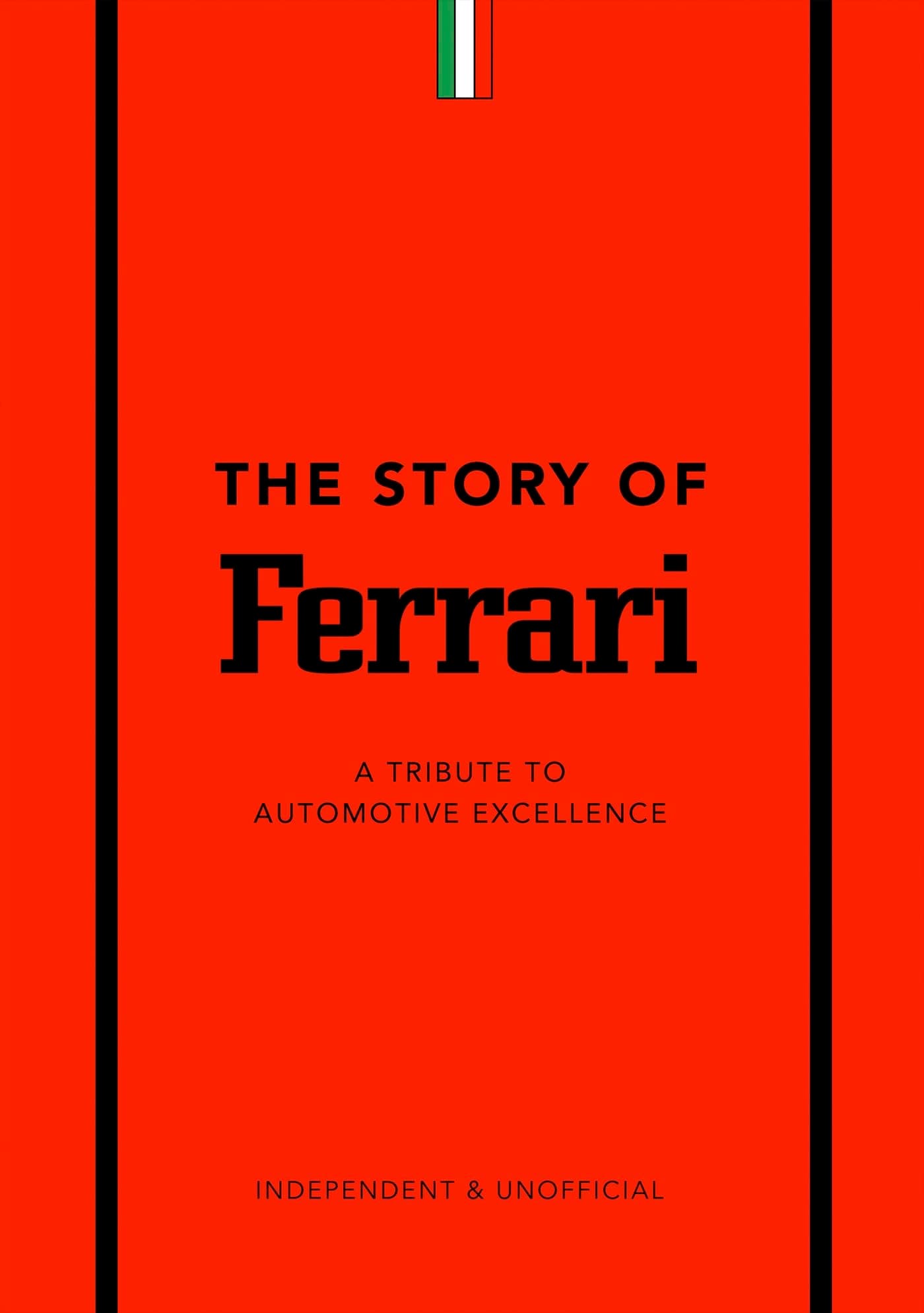 Welbeck The Story of Ferrari: A Tribute to Automotive Excellence