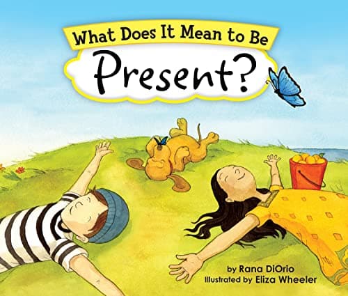 What Does It Mean To Be Present? Hardcover – Picture Book, July 30, 2010