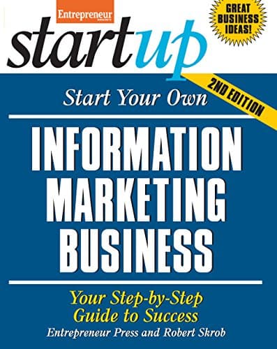 Start Your Own Information Marketing Business: Your Step-By-Step Guide to Success (StartUp Series)
