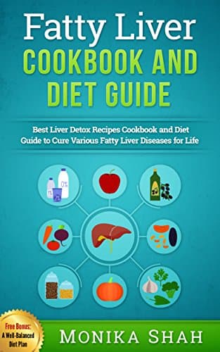 Fatty Liver Cookbook & Diet Guide: 85 Most Powerful Recipes to Avert Fatty Liver Disease & Lose Weight Fast Kindle Edition