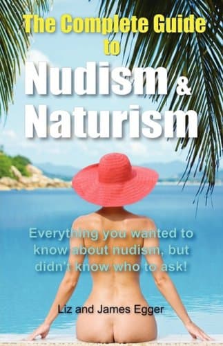 The Complete Guide to Nudism and Naturism Paperback – April 8, 2009