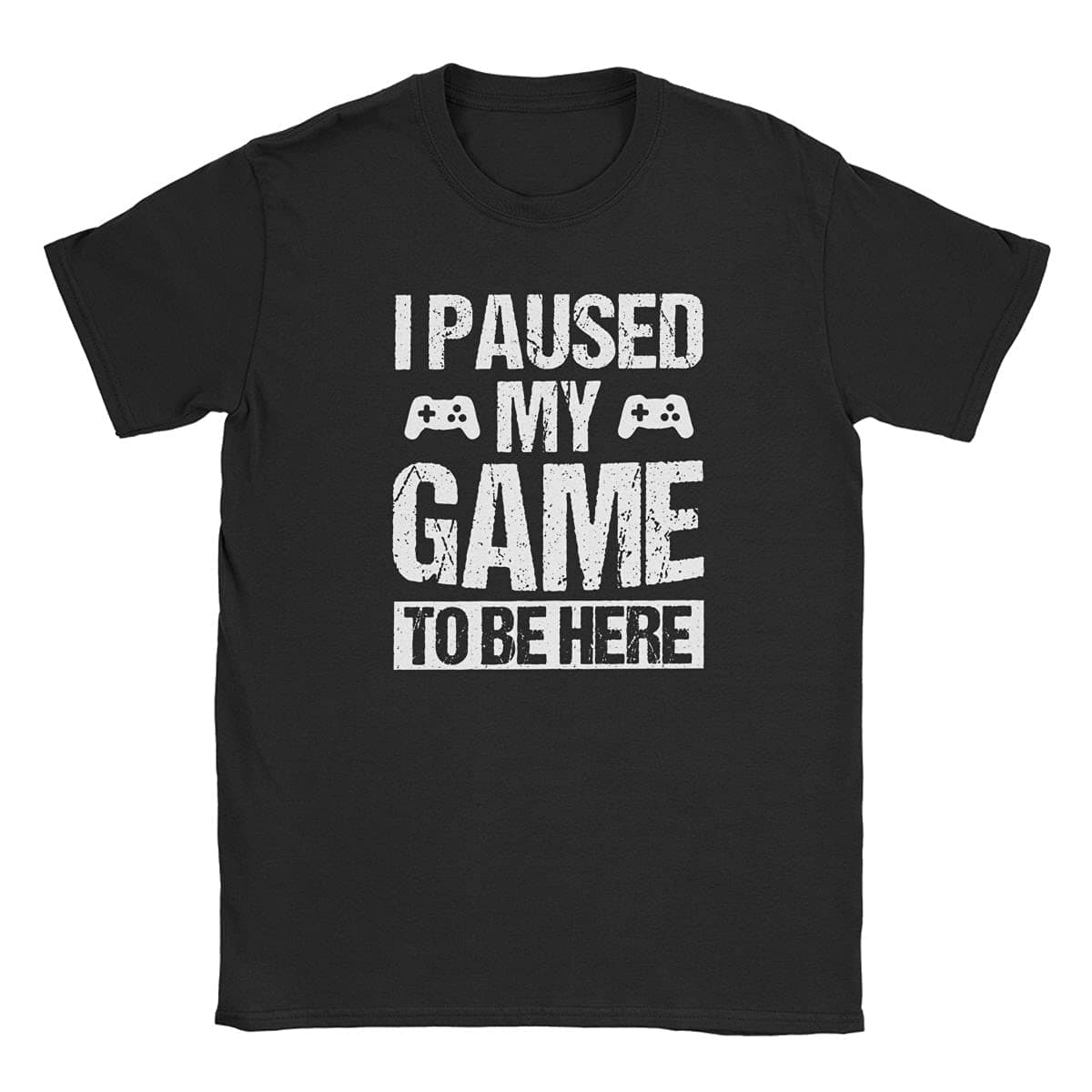 I Paused My Game to Be Here Funny T Shirt Gamer Gaming Player Humor Tees Tops for Men Black