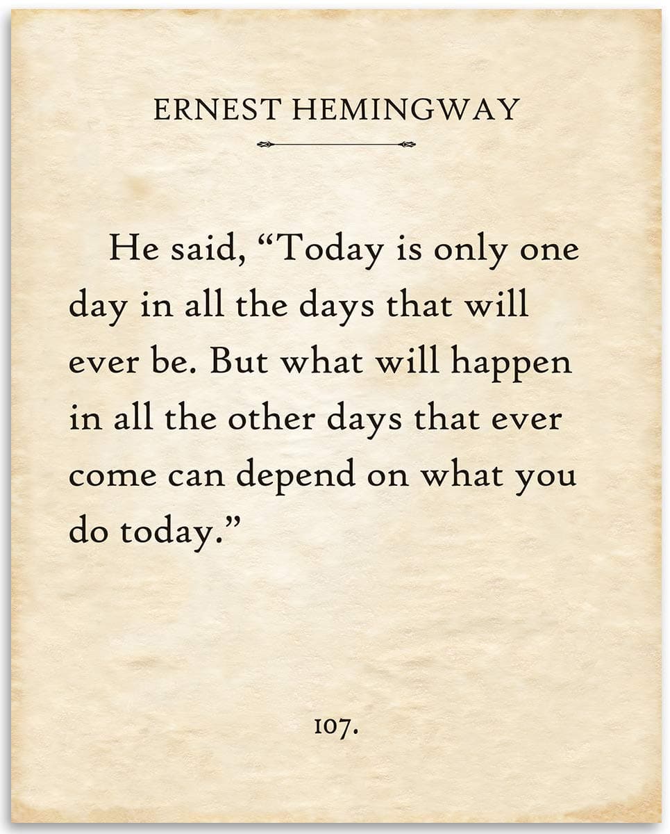 Ernest Hemingway - Today Is Only One Day - Great Inspirational and Motivational Home Wall Decor, Classic Book Page Quote Print, Classroom and Office Display and Gift, 11x14 Unframed Typography Print