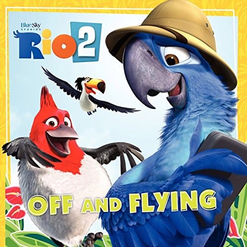 Rio 2: Off and Flying Paperback – February 25, 2014