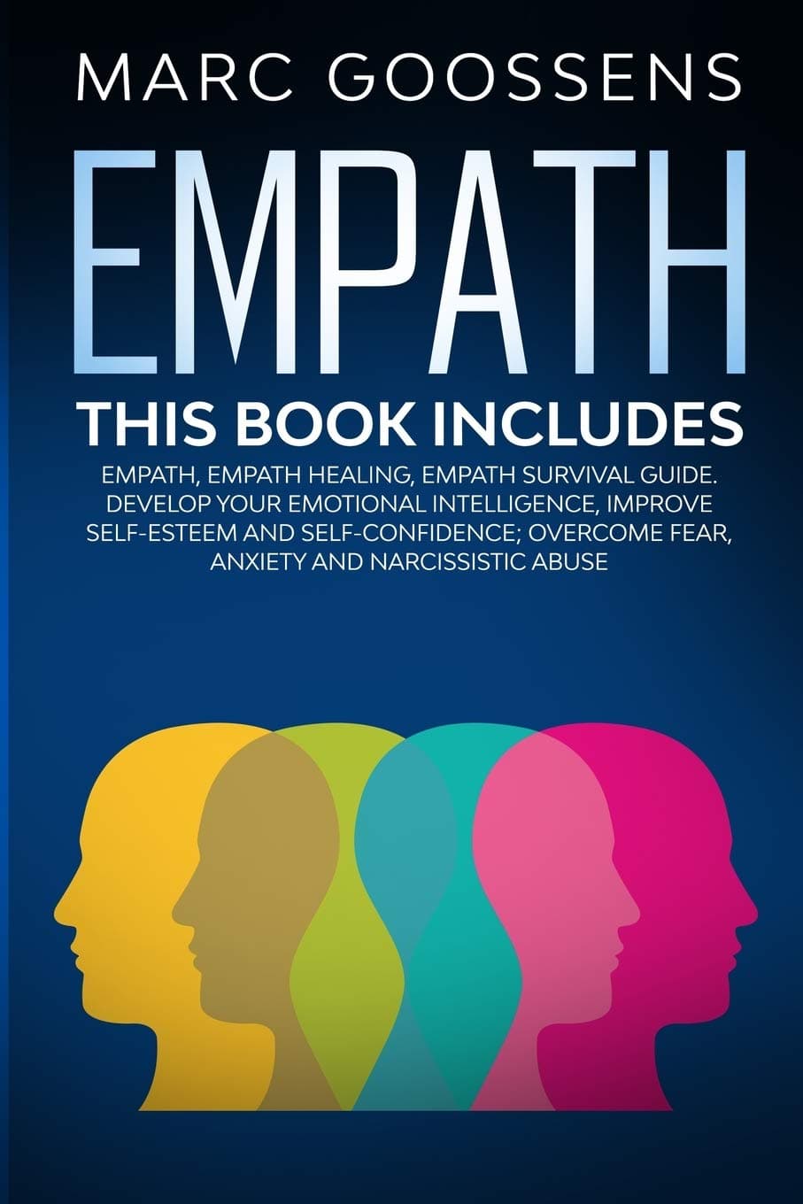 Empath - This Book Includes - Empath, Empath Healing, Empath Survival Guide. Develop Your Emotional Intelligence, Improve Self-Esteem and Self-Confidence; Overcome Fear, Anxiety and Narcissistic Abuse