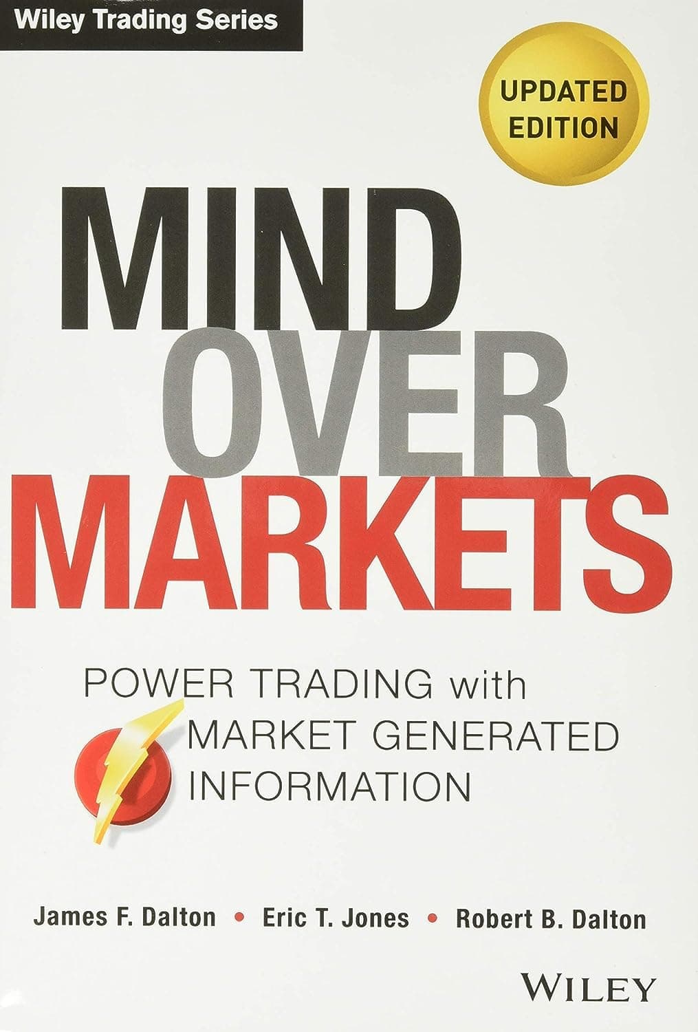 Mind Over Markets: Power Trading with Market Generated Information, Updated Edition (Wiley Trading)