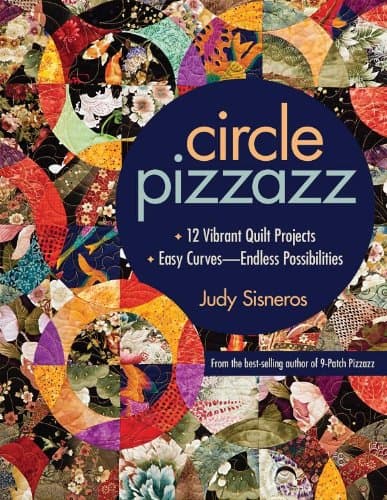 Circle Pizzazz: 12 Vibrant Quilt Projects • Easy Curves—Endless Possibilities Kindle Edition