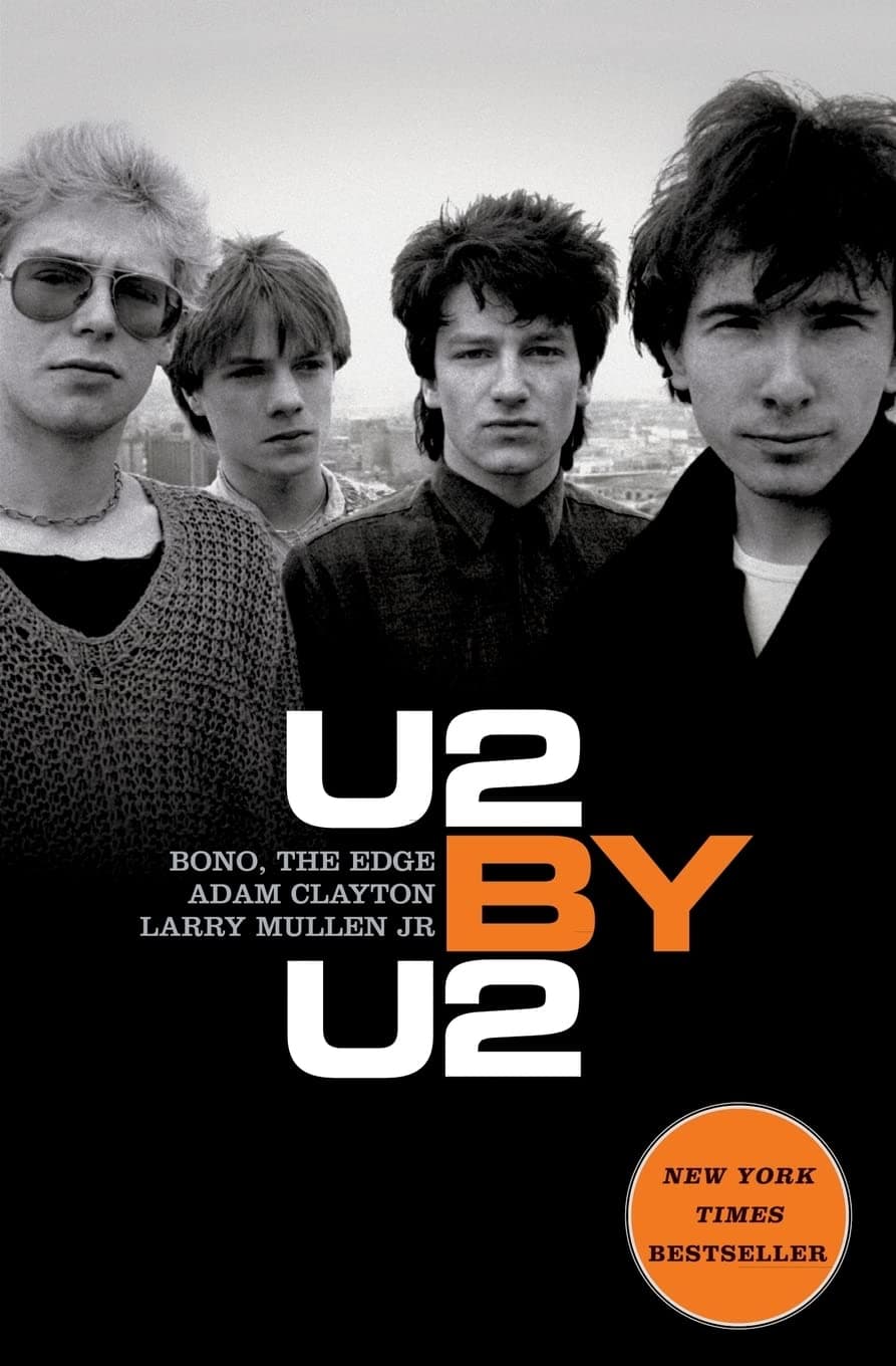 U2 by U2: The Definitive Band History―Told by Bono, The Edge, Adam Clayton, and Larry Mullen