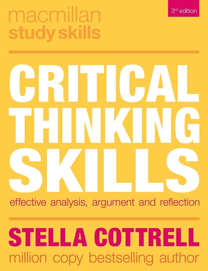 Critical Thinking Skills: Effective Analysis, Argument and Reflection (Bloomsbury Study Skills, 100)