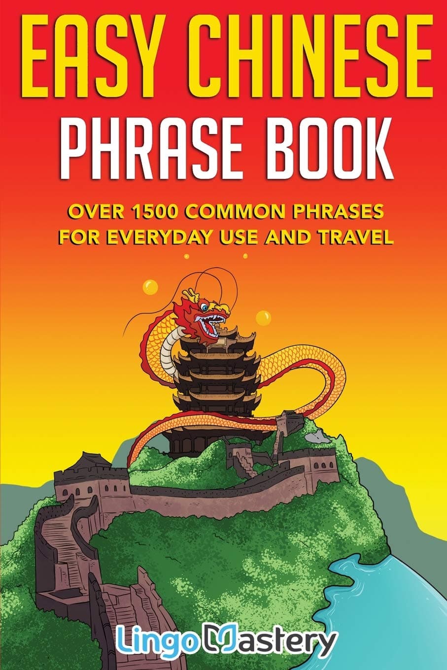 Easy Chinese Phrase Book: Over 1500 Common Phrases For Everyday Use and Trav