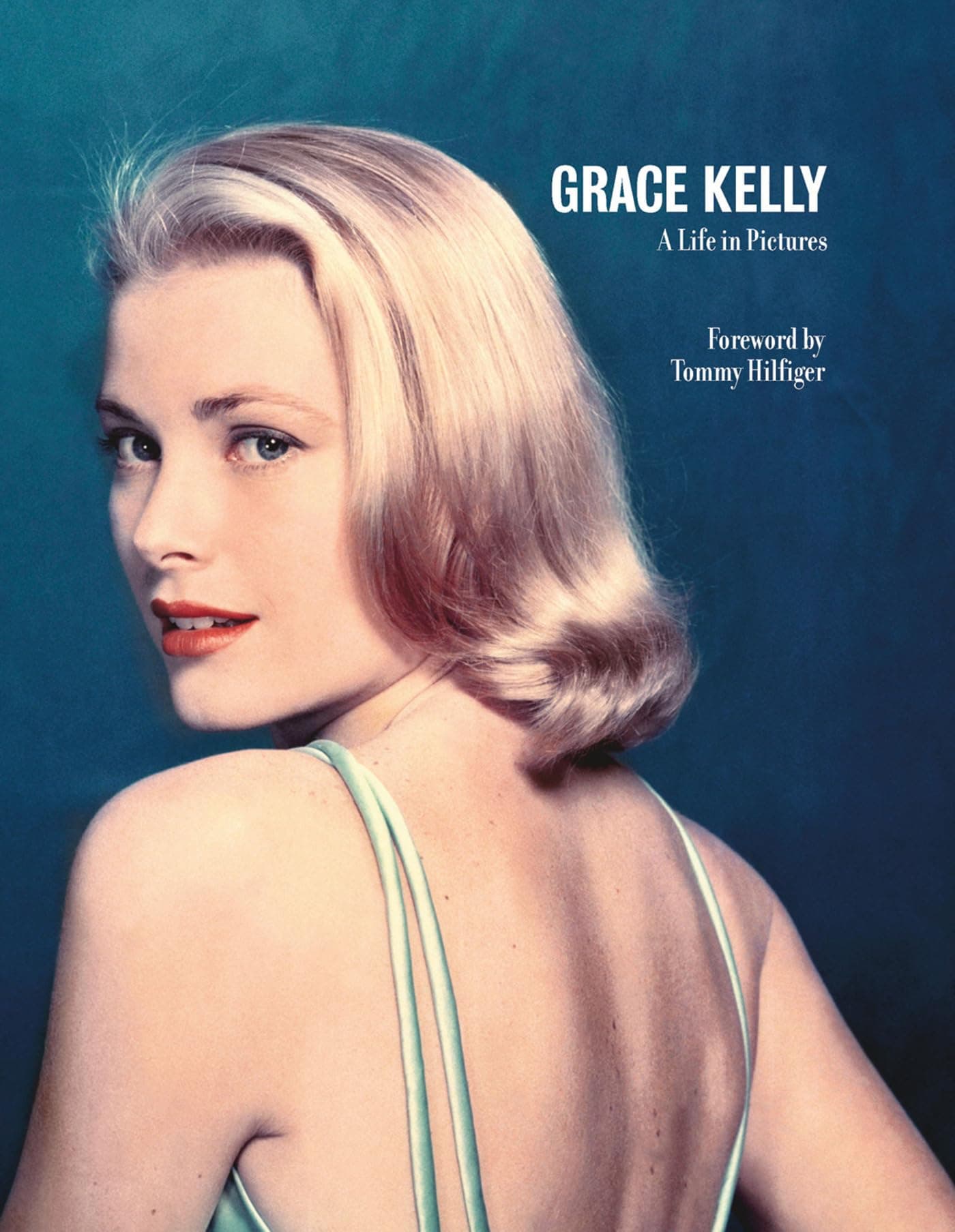 Grace Kelly A Life in Pictures: Reduced format Hardcover – 17 April 2014