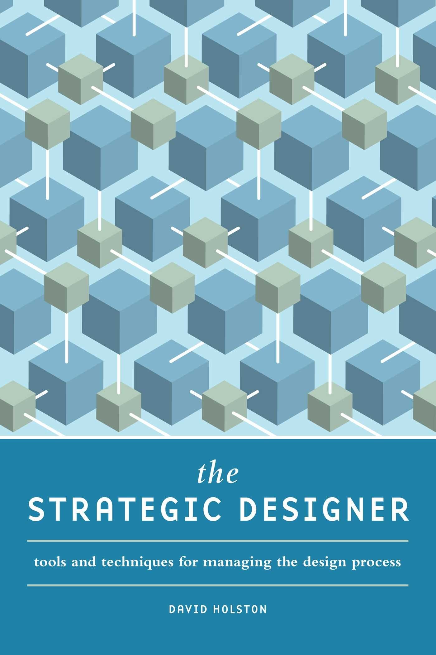 The Strategic Designer: Tools & Techniques for Managing the Design Process Paperback – April 28, 2011
