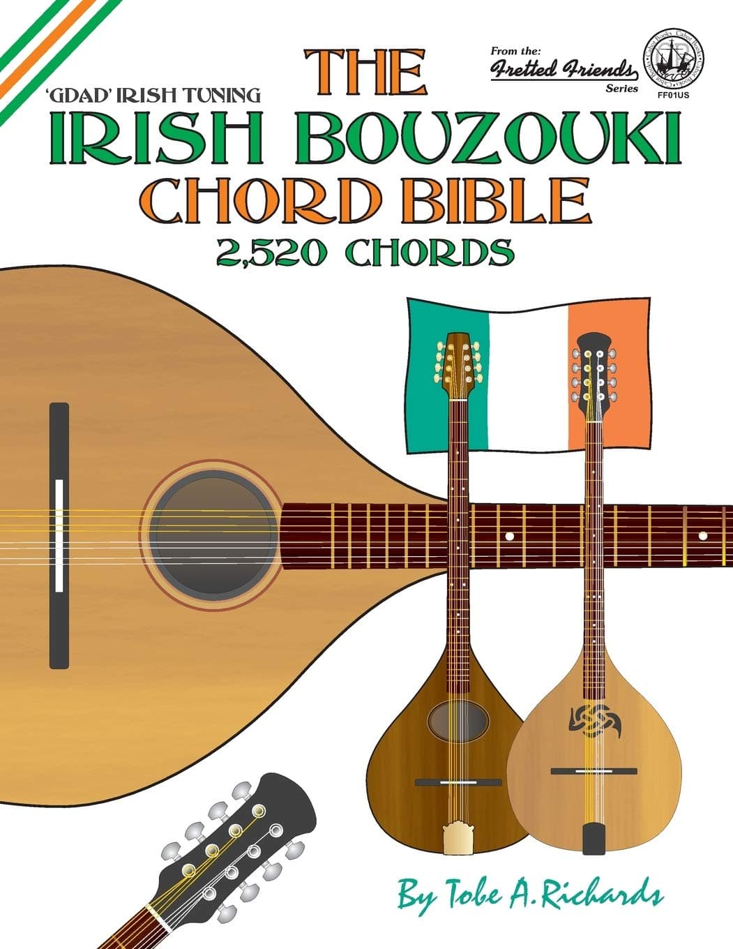 The Irish Bouzouki Chord Bible: GDAD Irish Tuning 2,520 Chords (Fretted Friends)