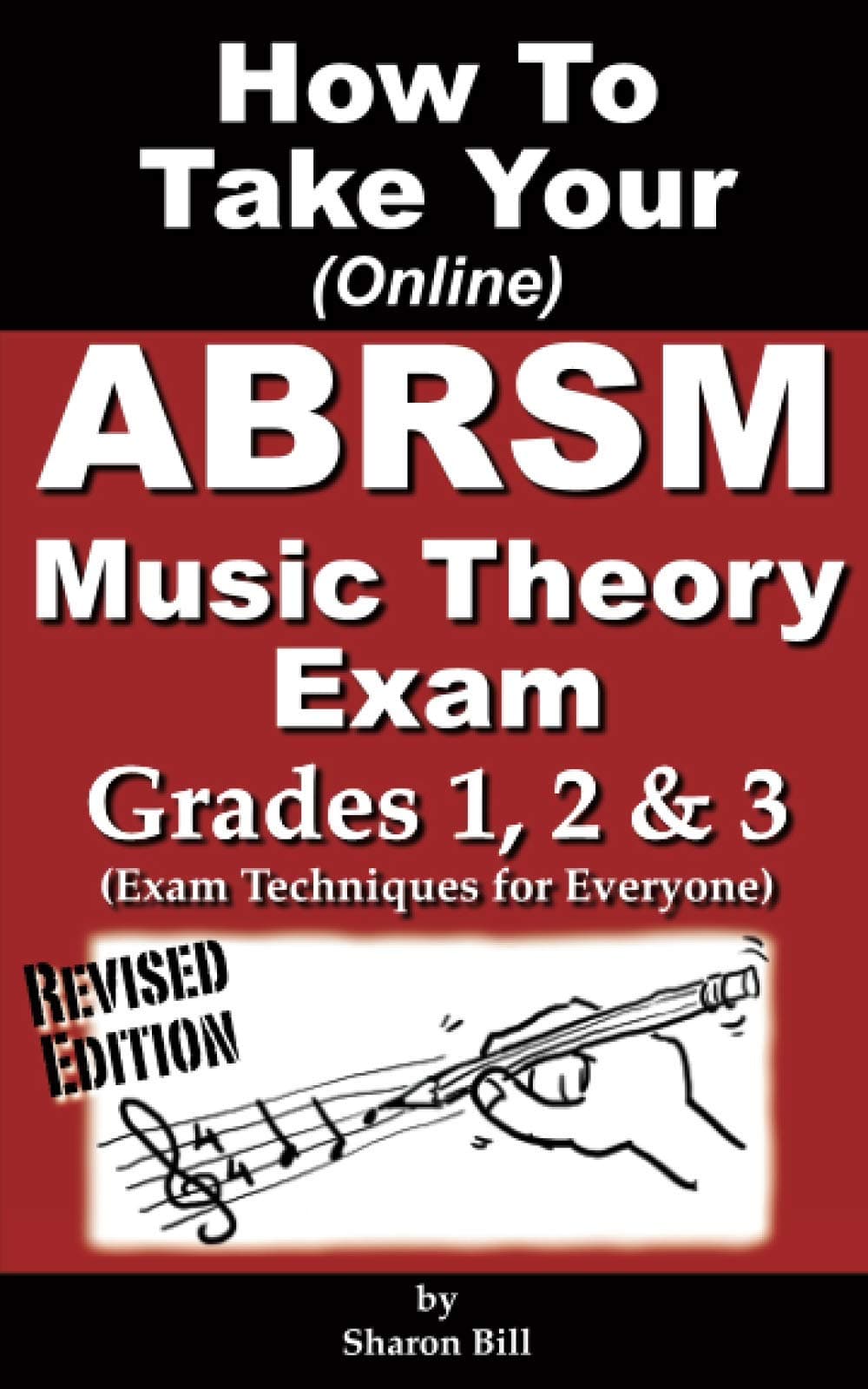 How To Take Your ABRSM Music Theory Exam Grades 1, 2 & 3: Exam Techniques For Everyone