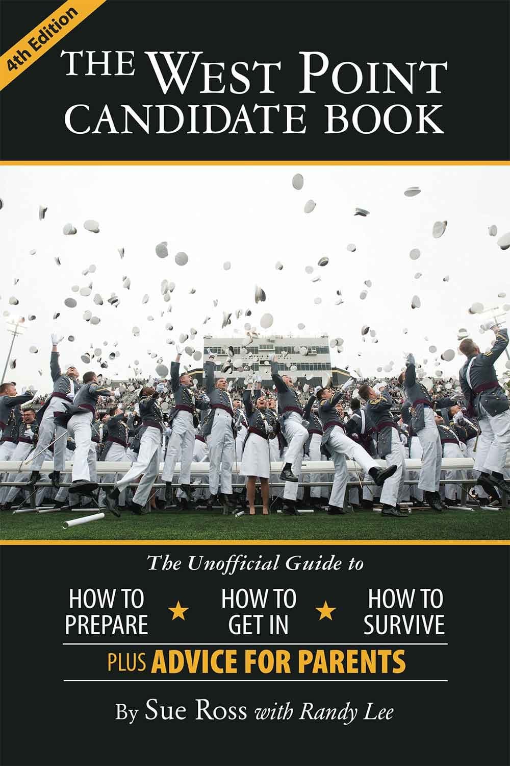 The West Point Candidate Book: The Unofficial Guide to How to Prepare, How to Get In, How to Survive