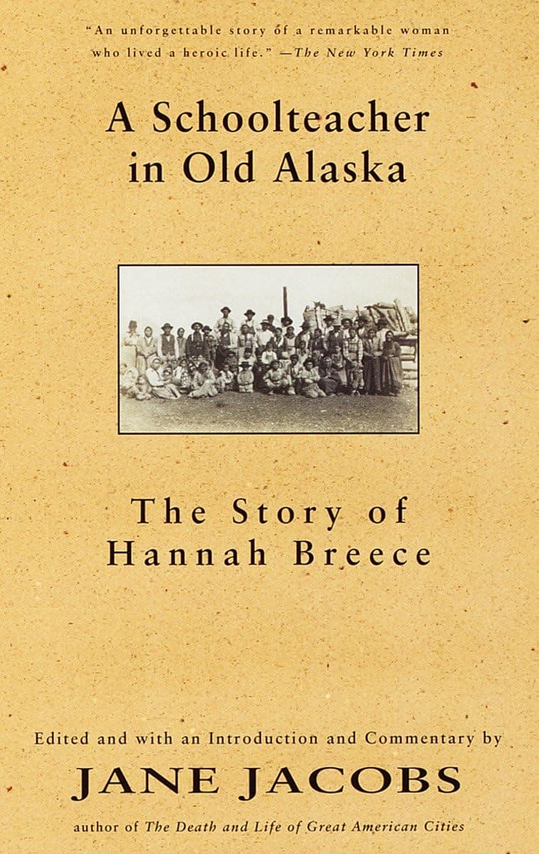 A Schoolteacher in Old Alaska: The Story of Hannah Breece Vintage Books ed. Edition