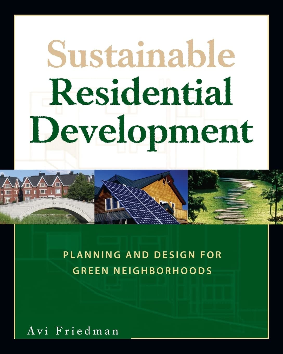 Sustainable Residential Development: Planning and Design for Green Neighborhoods 1st Edition