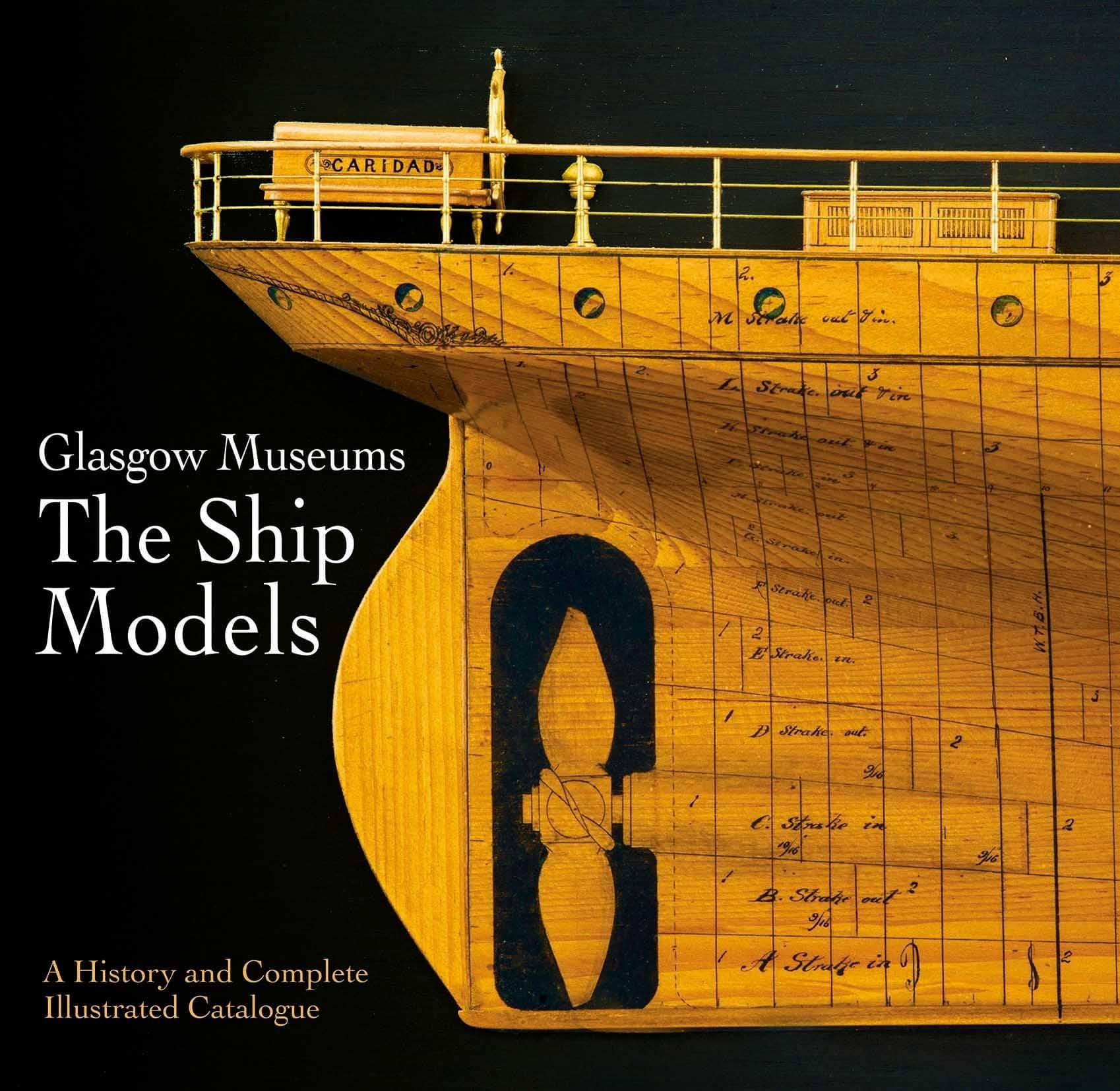 Glasgow Museums: The Ship Models: A History & Complete Illustrated Catalogue