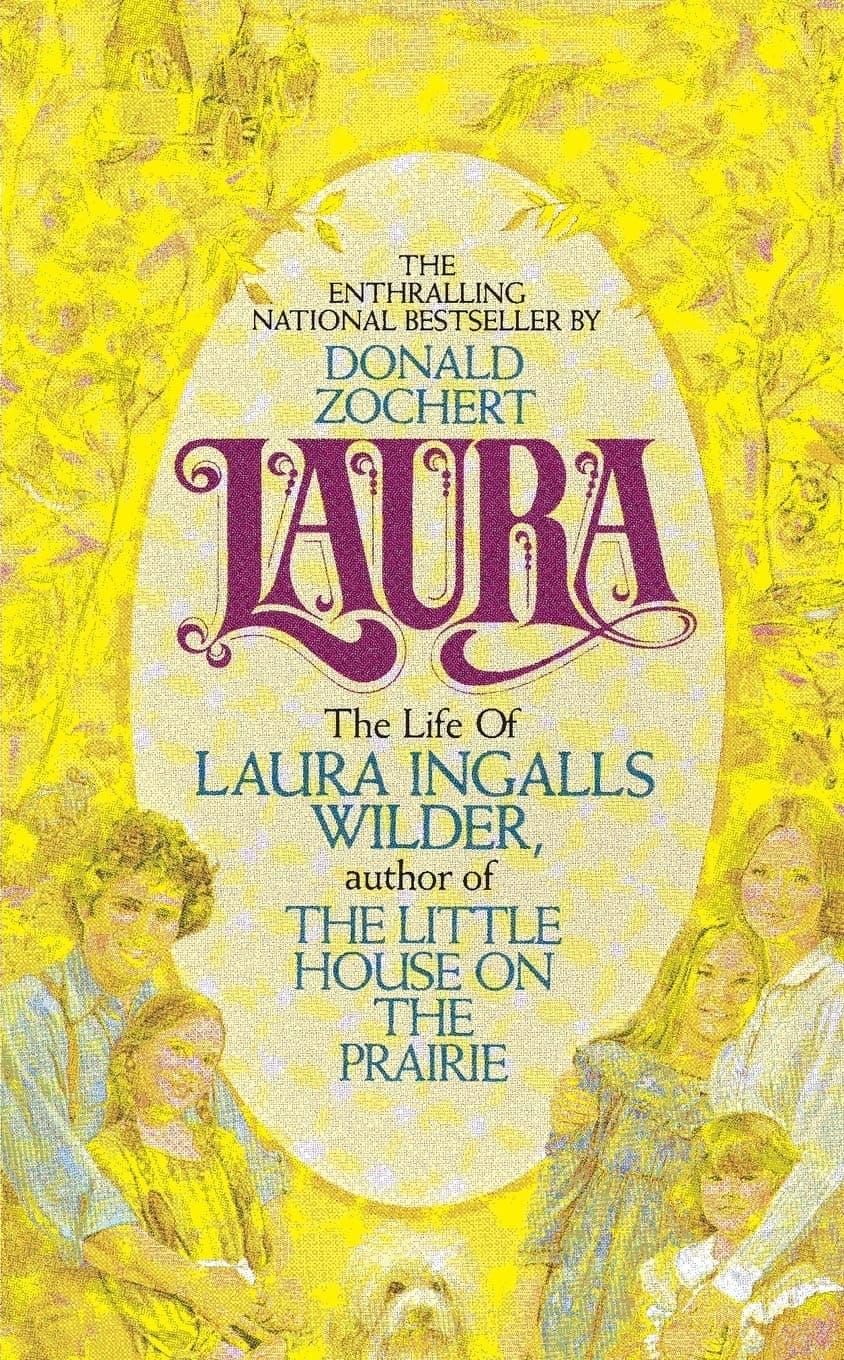 Laura: The Life of Laura Ingalls Wilder – The Untold Story from Her Own Memoirs of Spirit, Devotion, and Frontier Survival