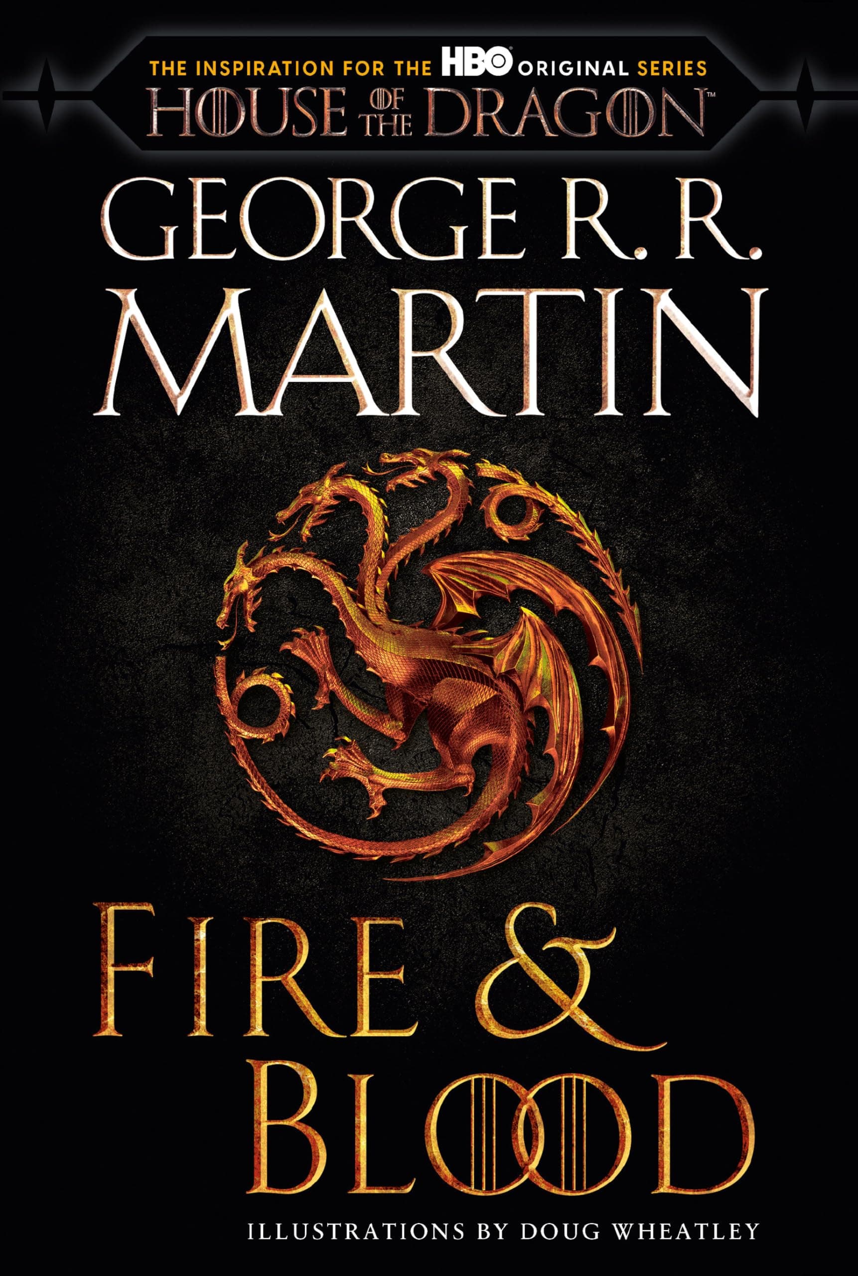 Fire & Blood (HBO Tie-in Edition): 300 Years Before A Game of Thrones (The Targaryen Dynasty: The House of the Dragon)
