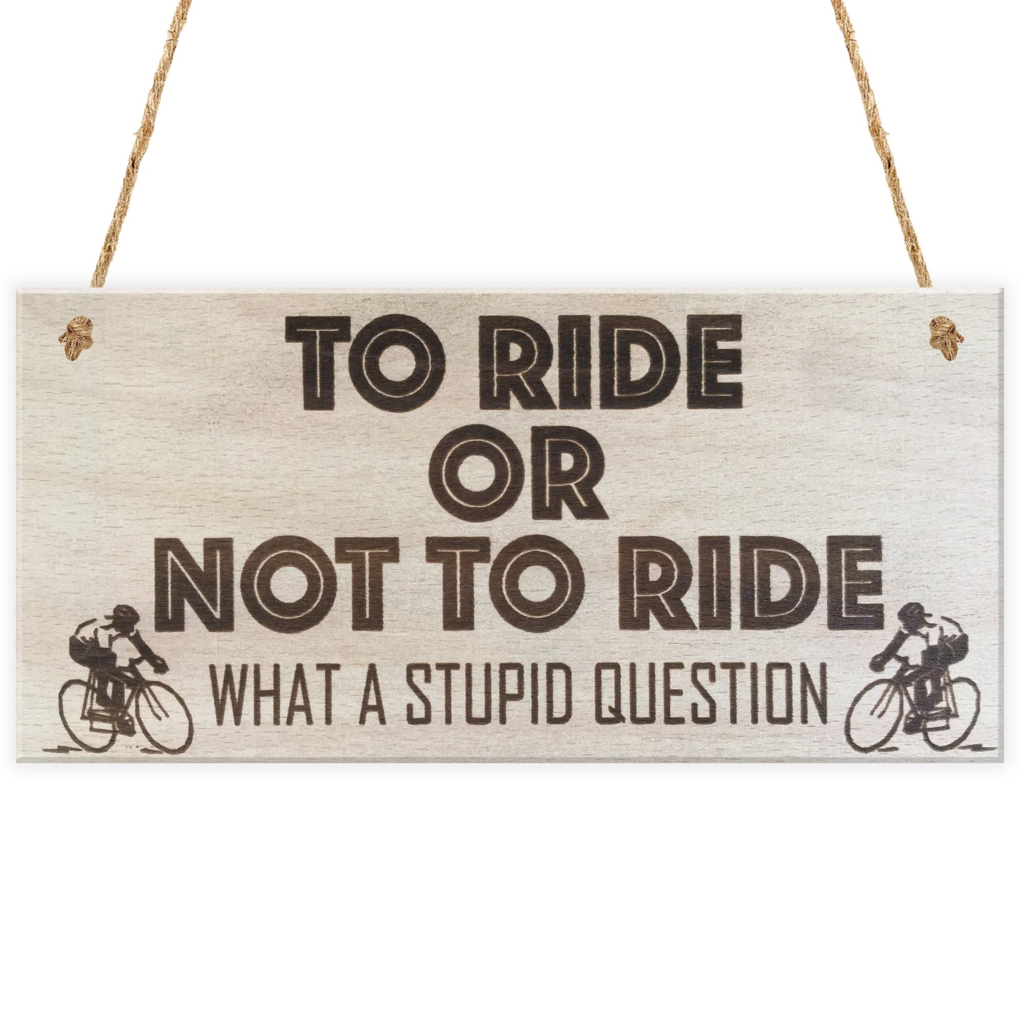 Red Ocean To Ride Or Not To Ride Cyclist Novelty Wooden Hanging Plaque Biking Gift Sign