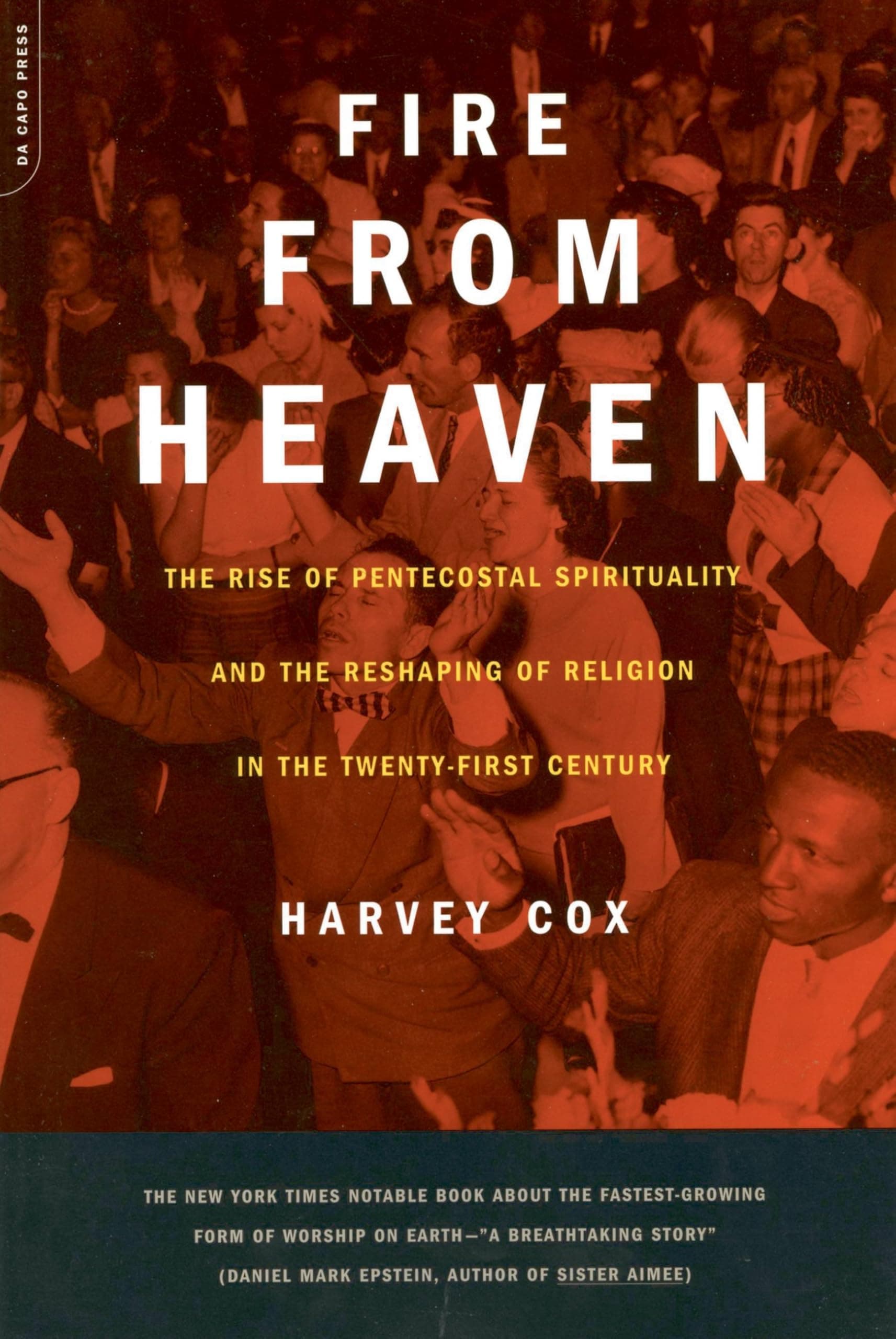 Fire From Heaven: The Rise Of Pentecostal Spirituality And The Reshaping Of Religion In The 21st Century