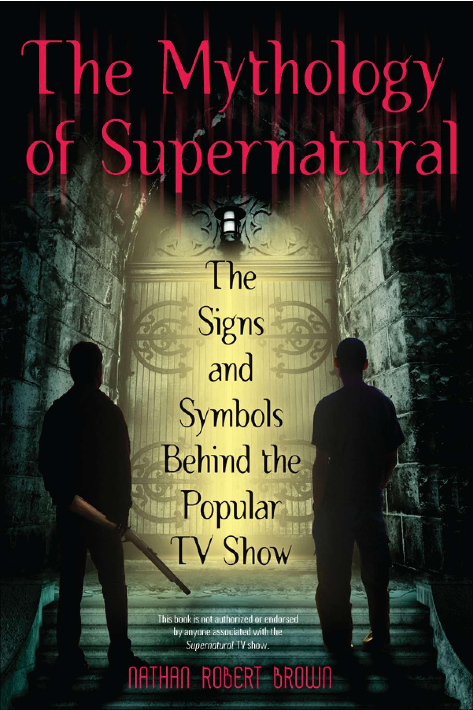 The Mythology of Supernatural: The Signs and Symbols Behind the Popular TV Show Paperback – Bargain Price, August 2, 2011