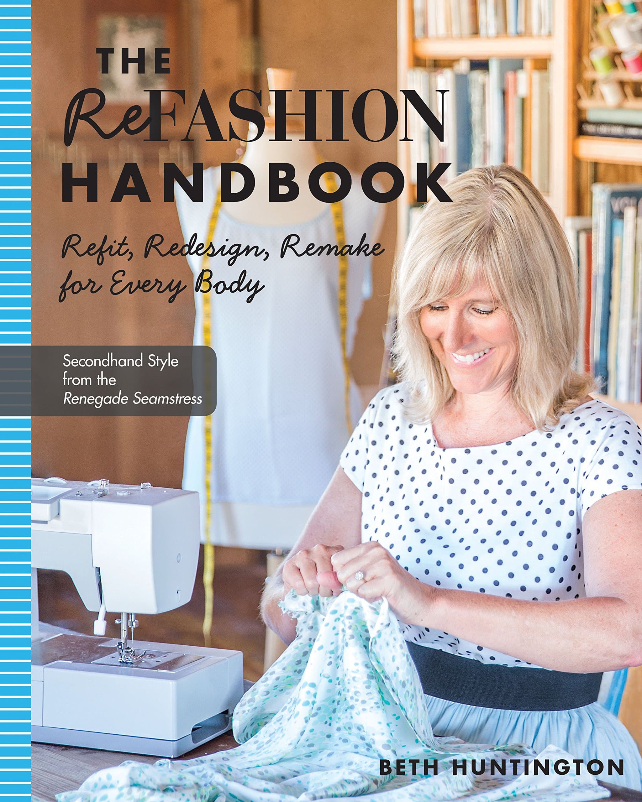 The Refashion Handbook: Refit, Redesign, Remake for Every Body Paperback – October 1, 2014