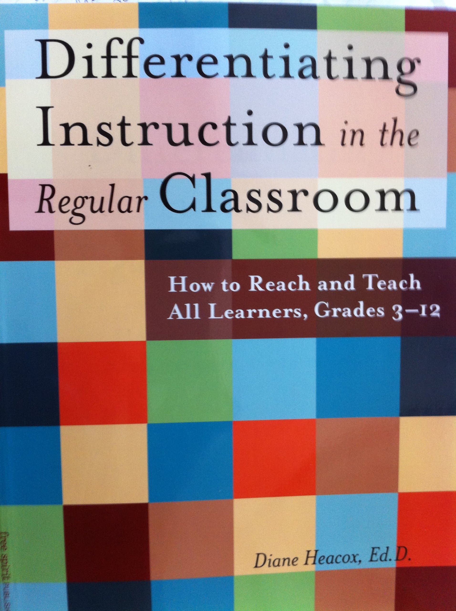 Differentiating Instruction in the Regular Classroom: How to Reach and Teach All Learners, Grades 3-12