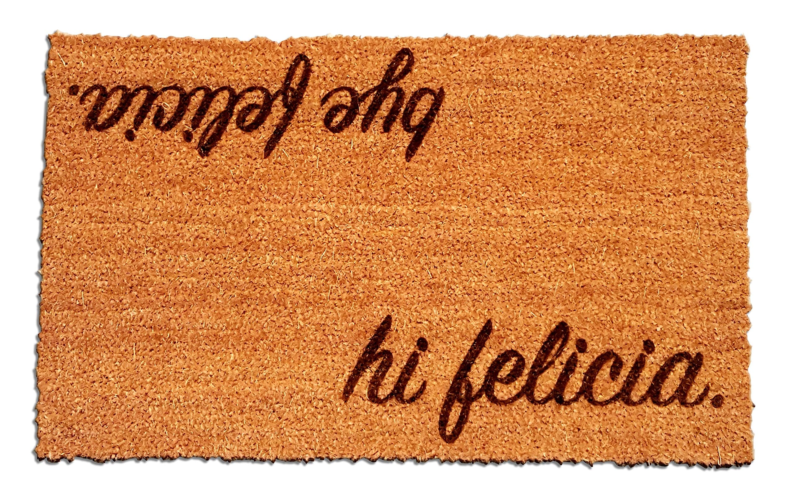 Coir Fiber Laser Engraved Doormat 30” x 18” Hi Felicia & Bye Felicia